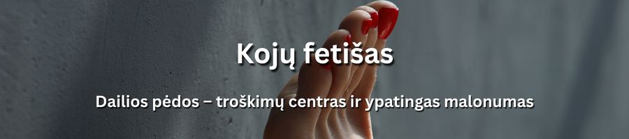 Išskirtinės paslaugos kojų fetišo mėgėjams su profesionalia palydove Lietuvoje